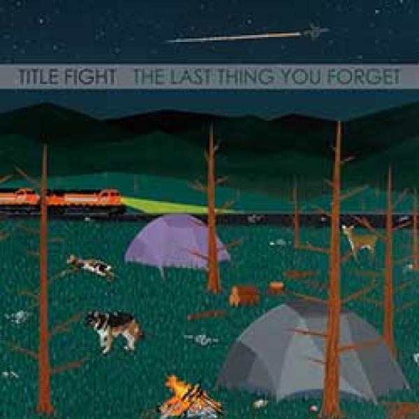 Title Fight – The Last Thing You Forget