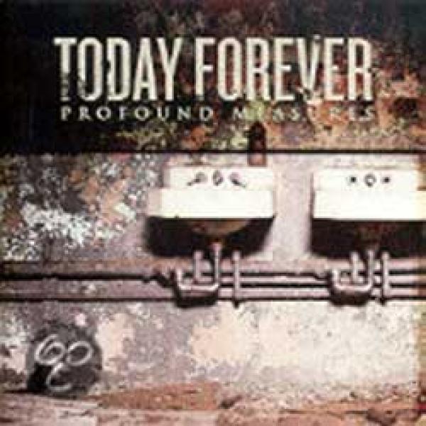 Today Forever – Profound Measures