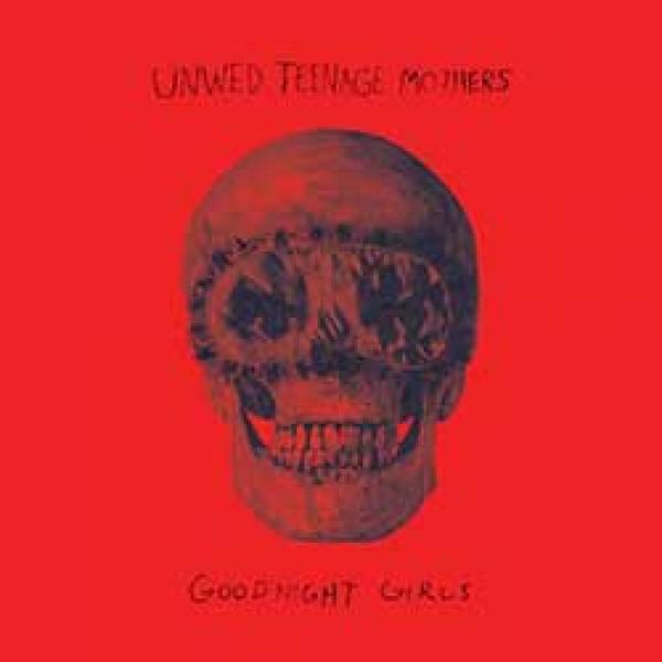 Unwed Teenage Mothers – Goodnight Girls