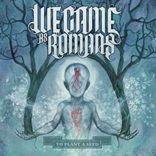 We Came As Romans – To Plant A Seed