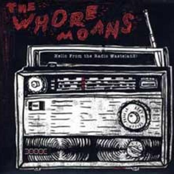 The Whore Moans – Hello From The Radio Wasteland!