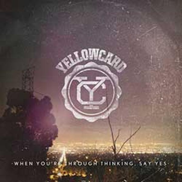 Yellowcard – When You’re Through Thinking, Say Yes