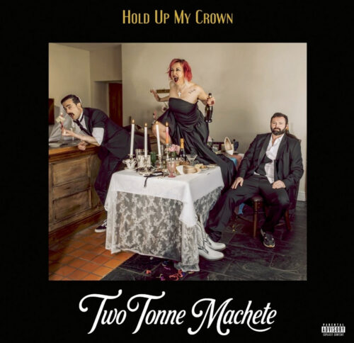 Two Tonne Machete - Hold Up My Crown