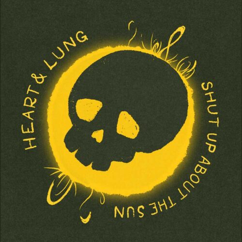 Heart & Lung - Shut Up About The Sun EP