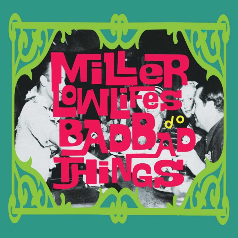 Miller Lowlifes / Bad Bad Things – Miller Lowlifes do Bad Bad Things