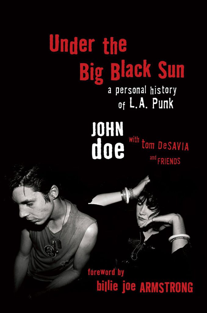John Doe & Tom DeSavia - Under the Big Black Sun: A Personal History of L.A. Punk