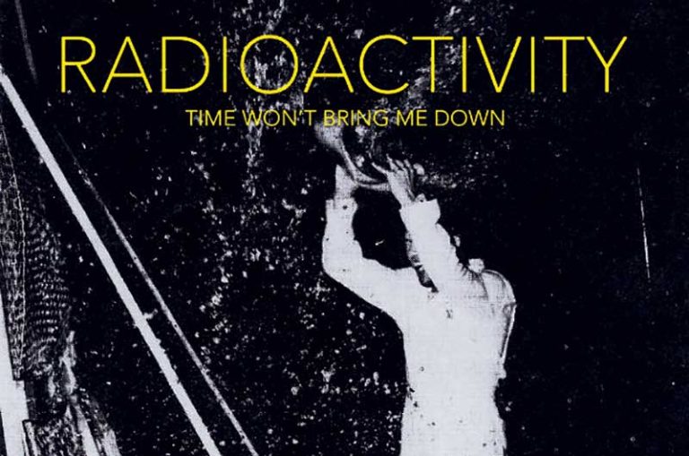 Radioactivity release new song from upcoming ‘Time Won’t Bring Me Down’