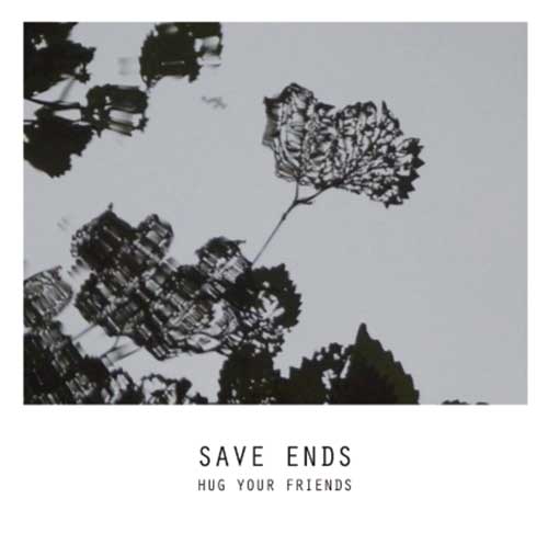 Save Ends – Hug Your Friends