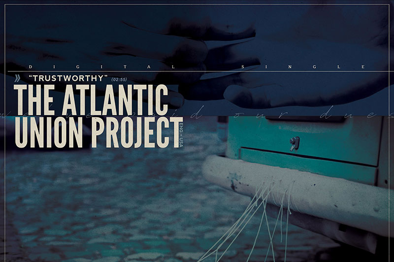 The Atlantic Union Project share video for 'Trustworthy'