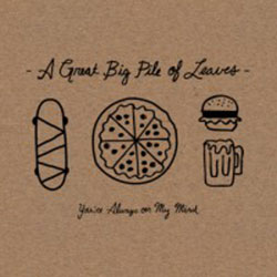 A Great Big Pile Of Leaves You’re Always On My Mind