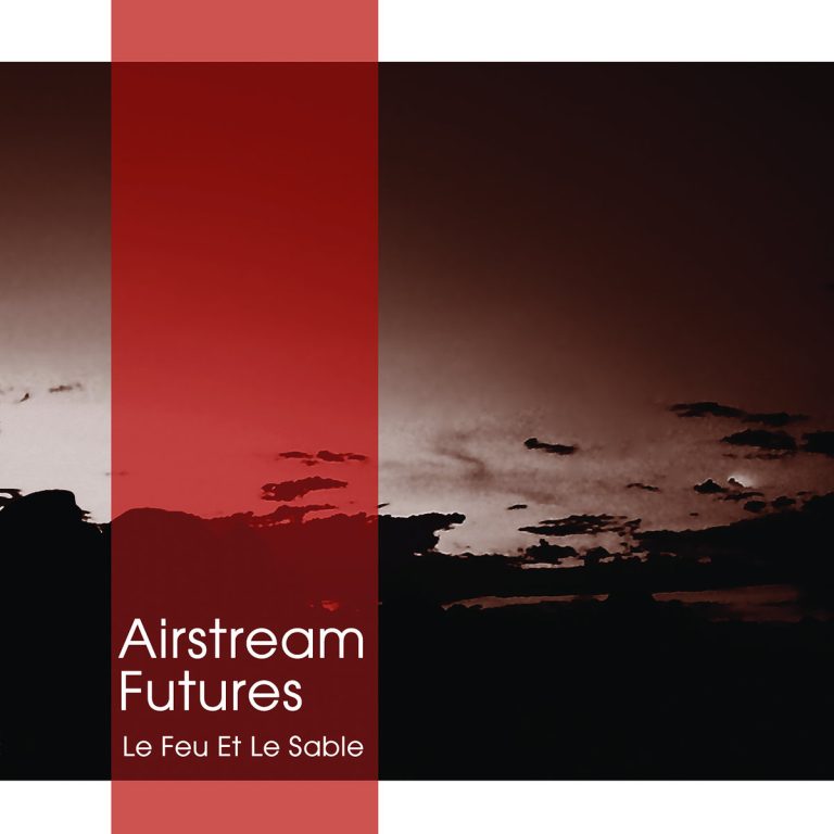 Airstream Futures – Le Feu Et Le Sable