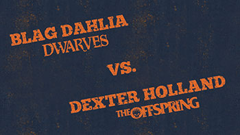 Dexter Holland vs Blag Dahlia (part 2)