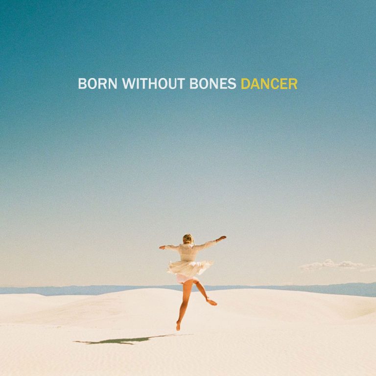 Born Without Bones – Dancer