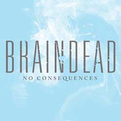 Braindead – No Consequences