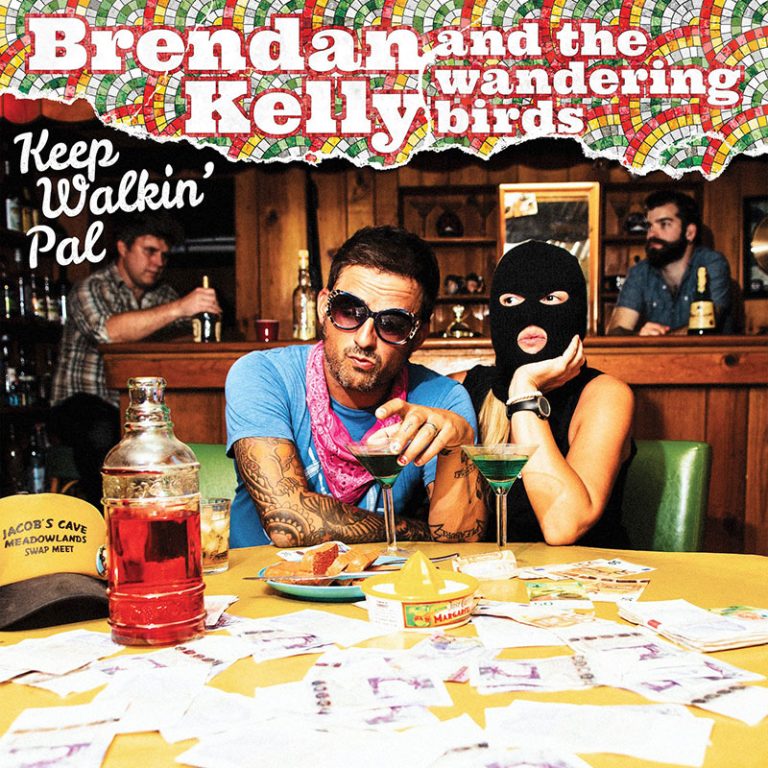 Brendan Kelly and the Wandering Birds – Keep Walkin’ Pal