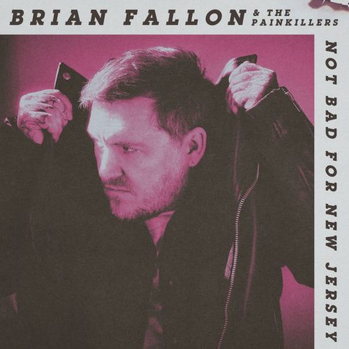 Brian Fallon & The Painkillers - Not Bad For New Jersey