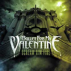 Bullet For My Valentine – Scream Aim Fire