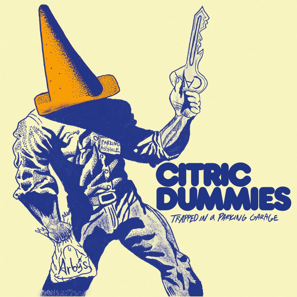 Citric Dummies Trapped In A Parking Garage Punk ROck THeory
