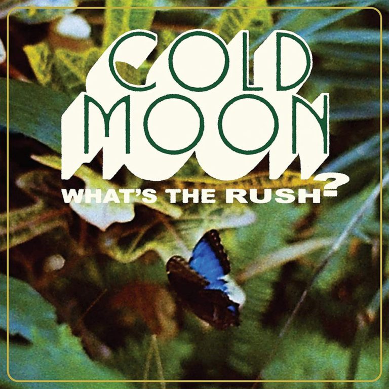 Cold Moon – What’s The Rush