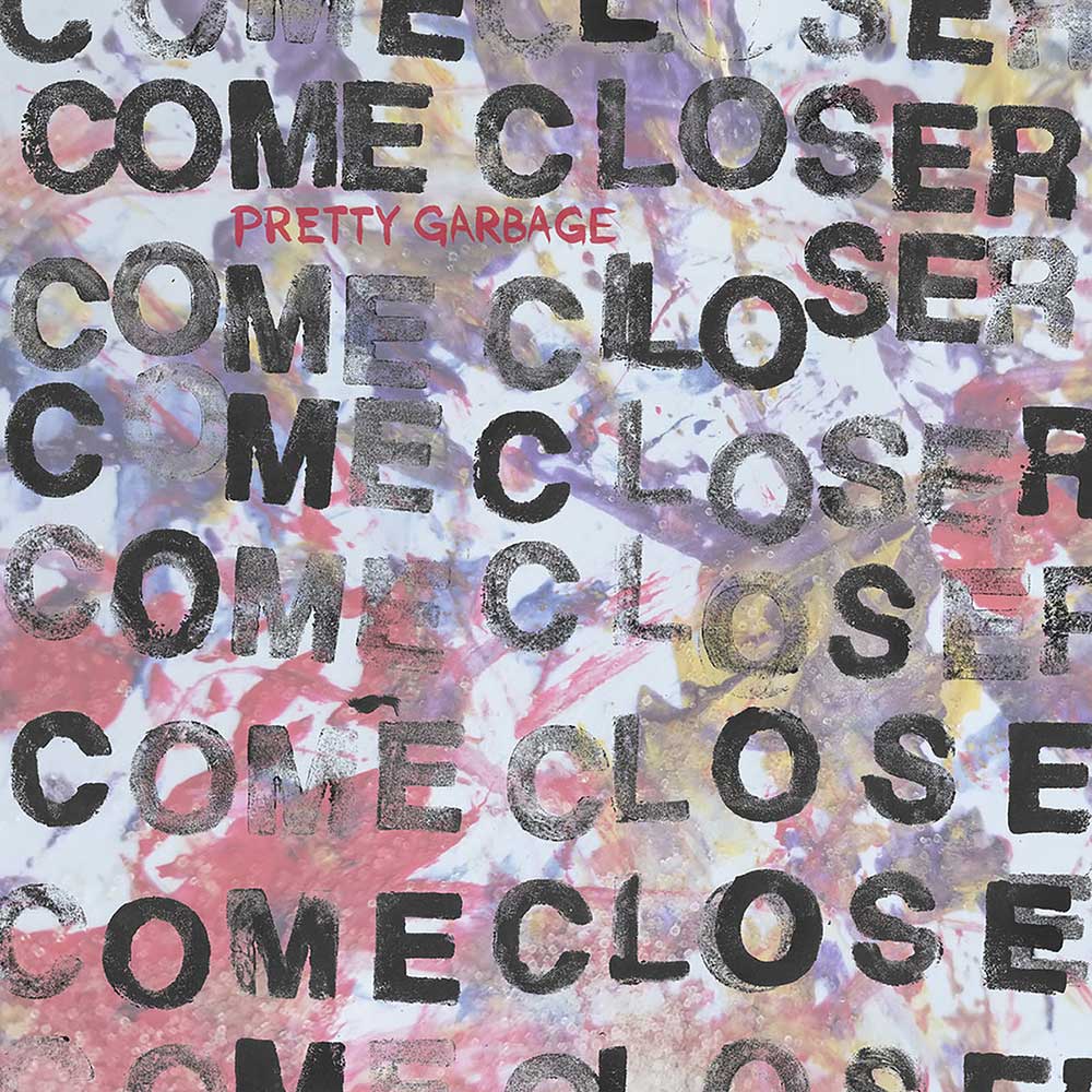 Come Closer Pretty Garbage Punk Rock Theory