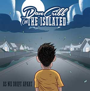 Dan Cribb & The Isolated – As We Drift Apart