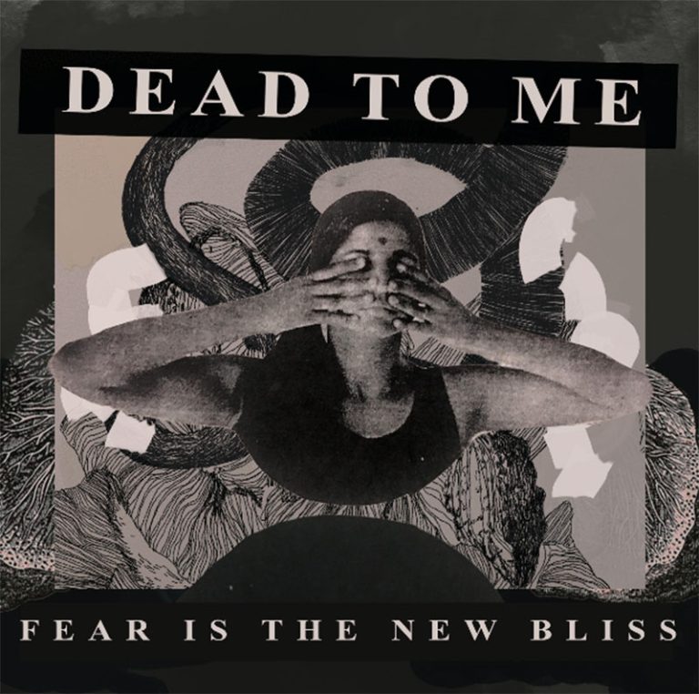 Dead To Me release new single ‘Fear Is The New Bliss’