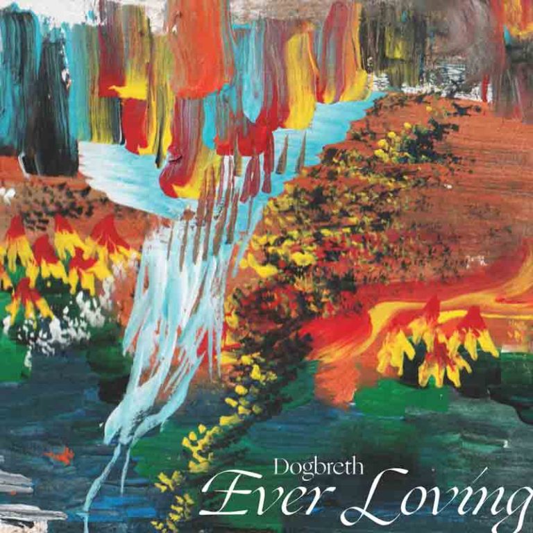 Dogbreth – Ever Loving