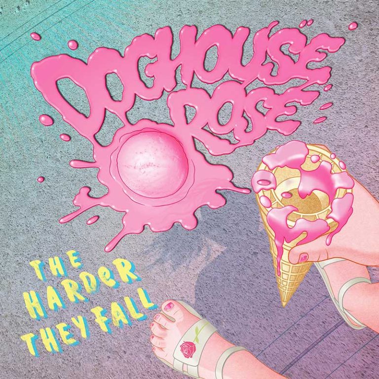 Doghouse Rose – The Harder They Fall