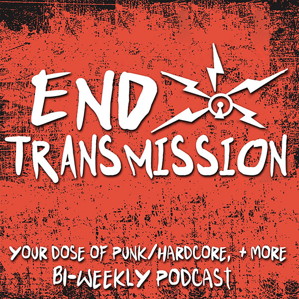 New punk/hardcore podcast End Transmission launches