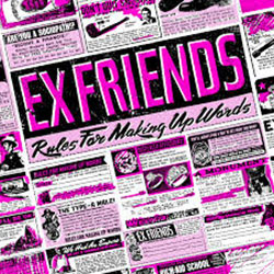 Ex Friends – Rules For Making Up Words