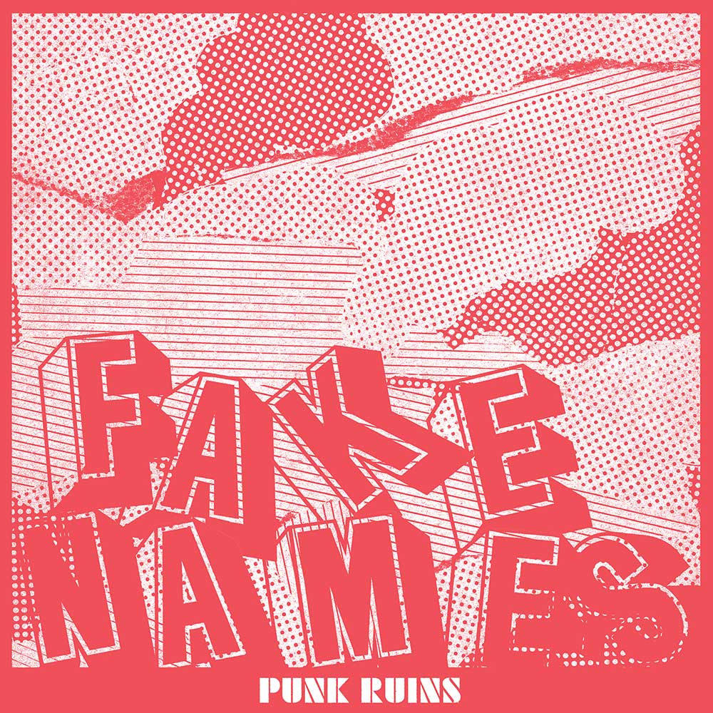 Fake Names Punk Ruins
