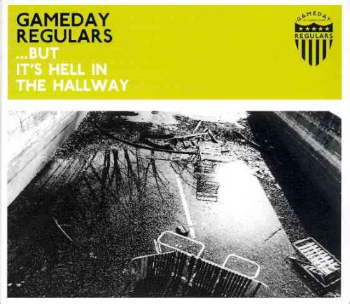 Gameday Regulars - … But It’s Hell In The Hallway