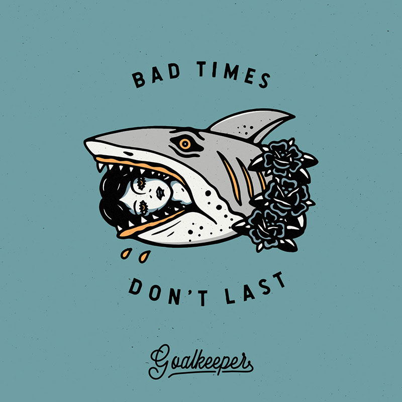 Goalkeeper Bad Times Don't Last Punk Rock Theory
