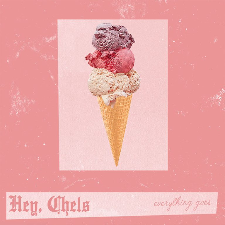 Hey, Chels – Everything Goes