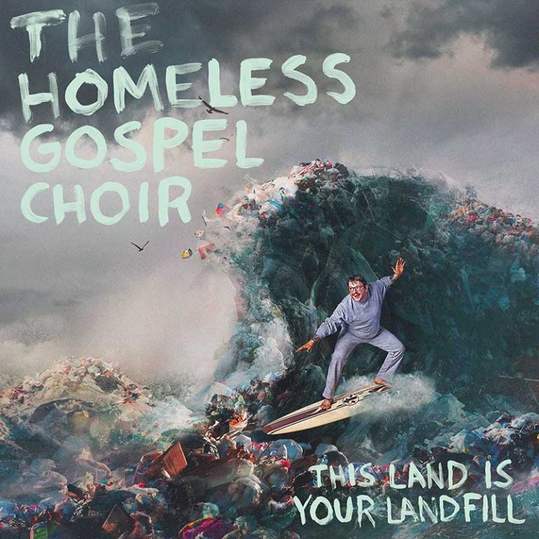 The Homeless Gospel Choir – This Land Is Your Landfill