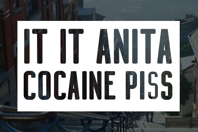 Cocaine Piss & It It Anita’s guide to Liège