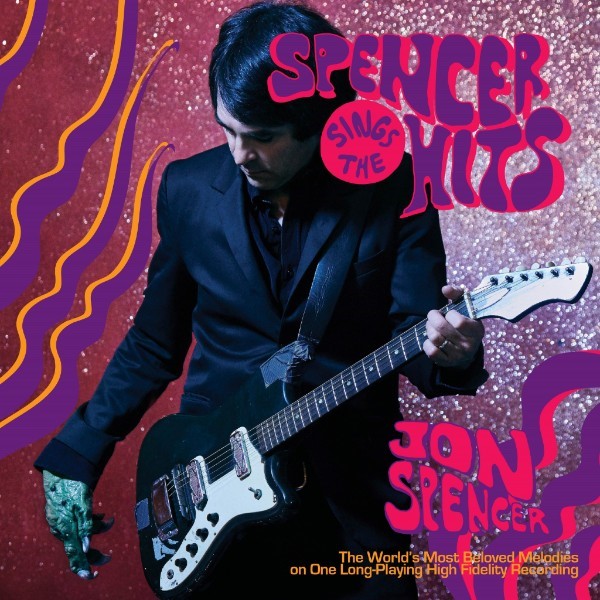 Jon Spencer – Spencer Sings The Hits!