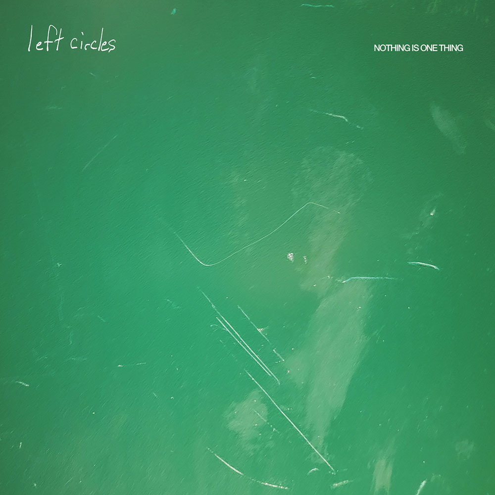 Left Circles Nothing Is One Thing Punk Rock Theory