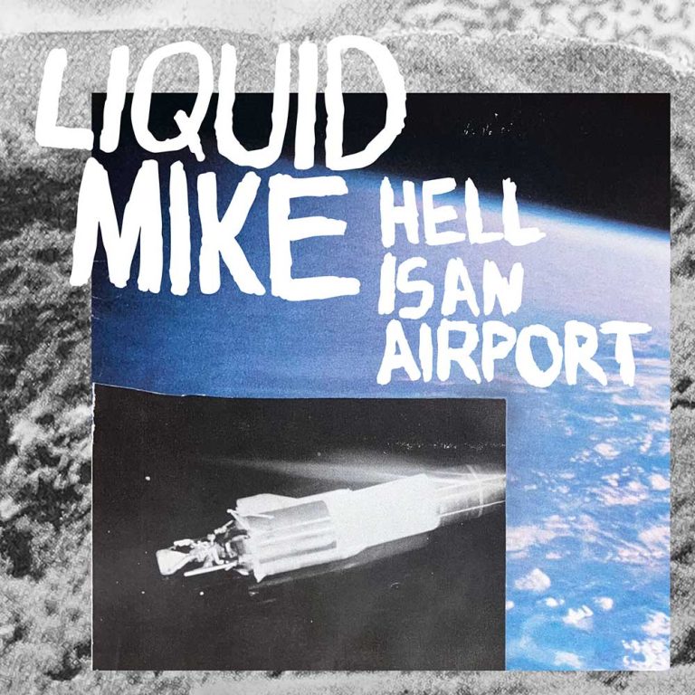 Liquid Mike – Hell Is An Airport