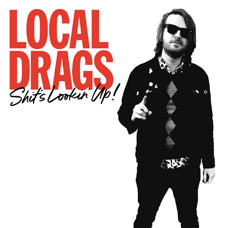 Local Drags - Shit’s Lookin’ Up Punk Rock Theory