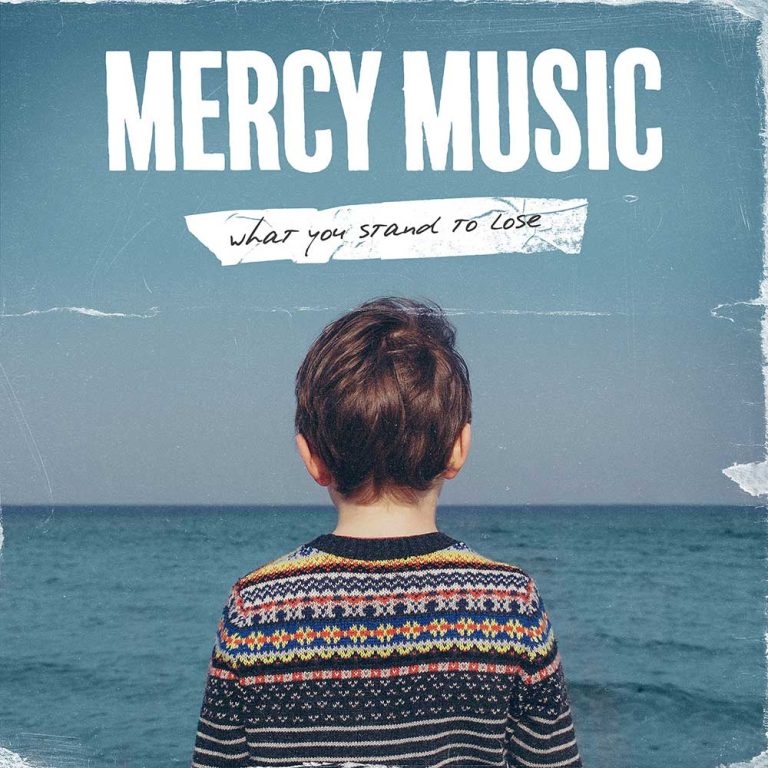 Mercy Music – What You Stand To Lose