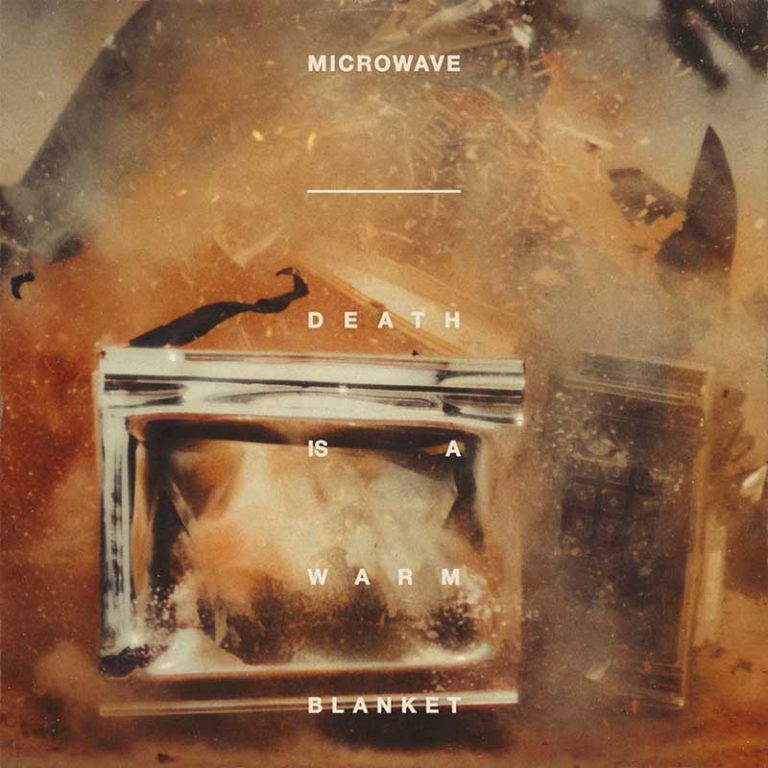 Microwave – Death Is A Warm Blanket