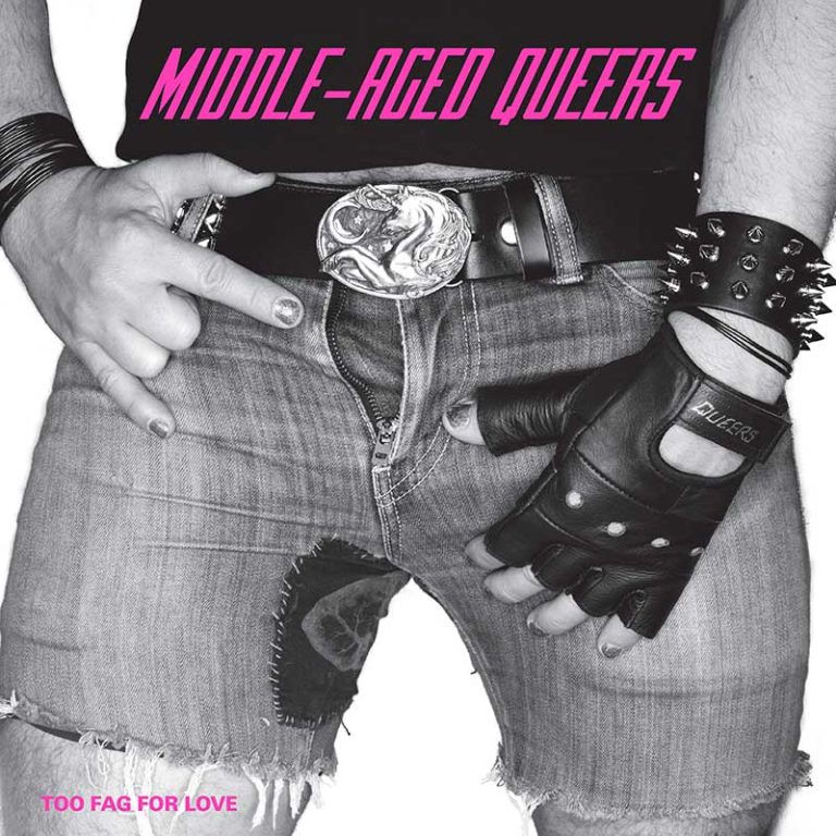 Middle-Aged Queers – Too Fag For Love