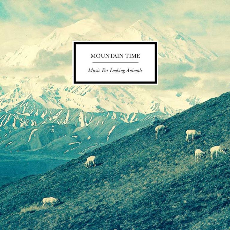 Mountain Time – Music For Looking Animals