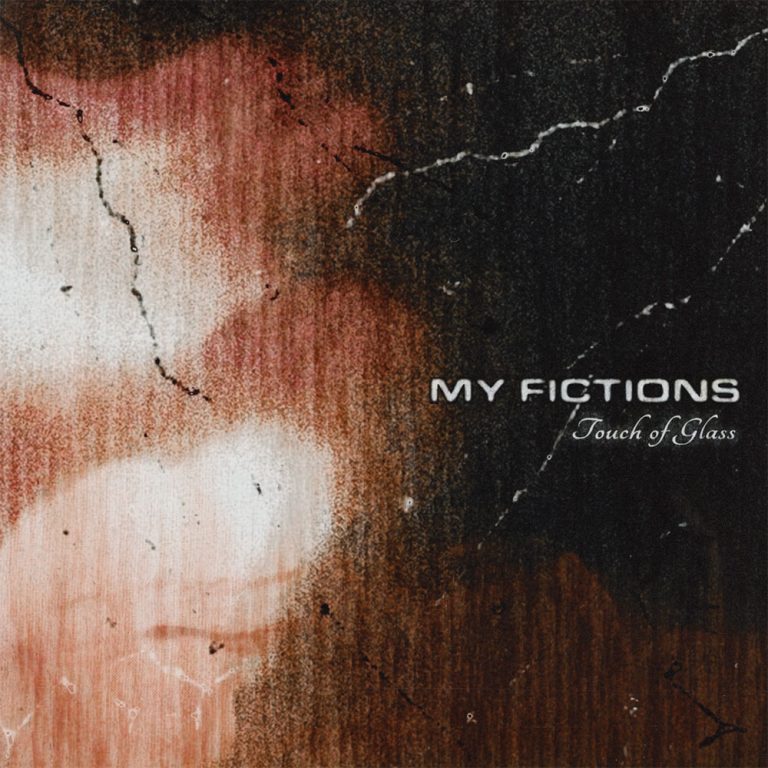 My Fictions – Touch Of Glass
