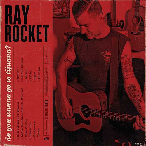 Check out Ray Rocket, the solo project of Teenage Bottlerocket’s Ray Carlisle