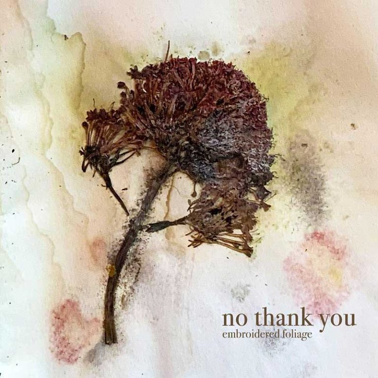 No Thank You – Embroidered Foliage