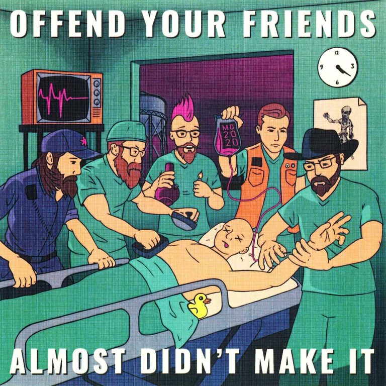 Offend Your Friends – Almost Didn’t Make It