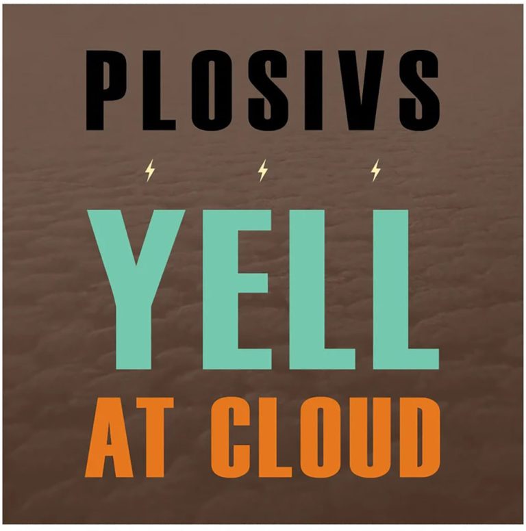 Plosivs – Yell At Cloud