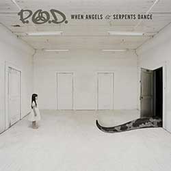 P.O.D. – When Angels & Serpents Dance